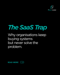 The SaaS Trap: Why Organisations Keep Buying Systems But Never Solve the Problem